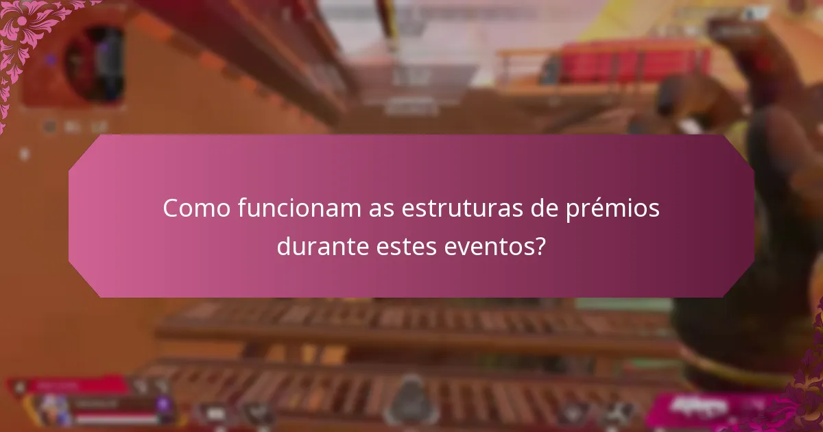 Como funcionam as estruturas de prémios durante estes eventos?