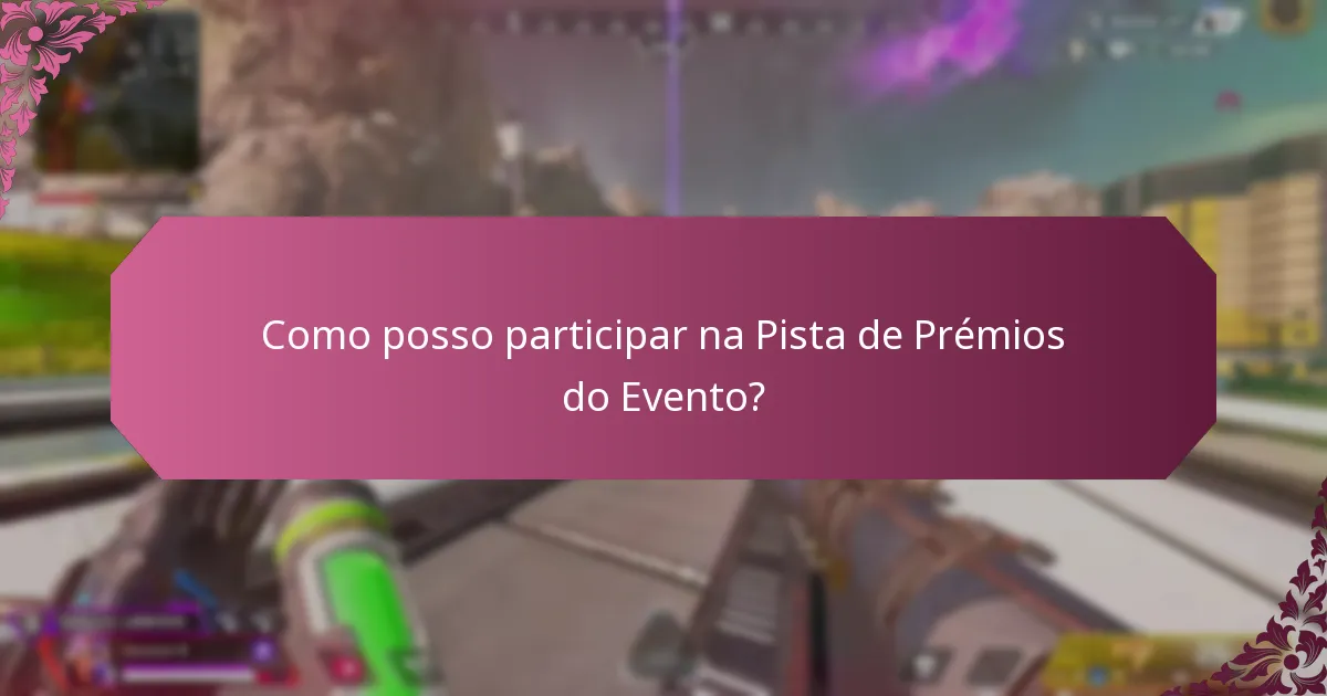 Como posso participar na Pista de Prémios do Evento?