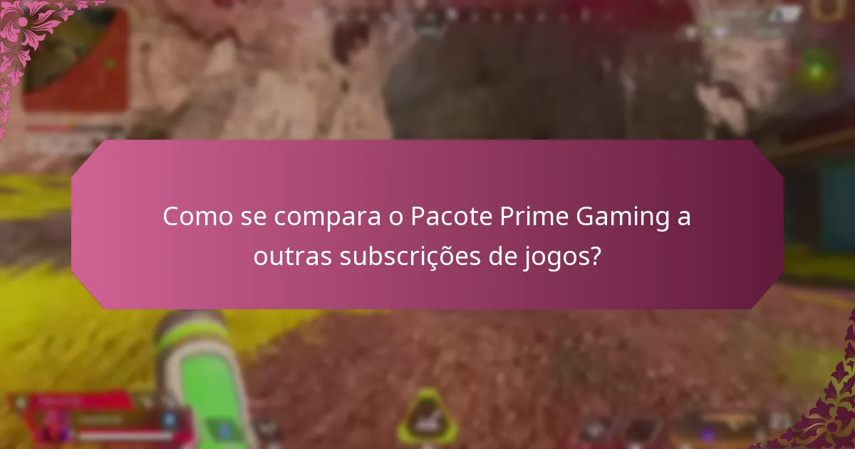 O Pacote Prime Gaming pode ser utilizado em diferentes plataformas?