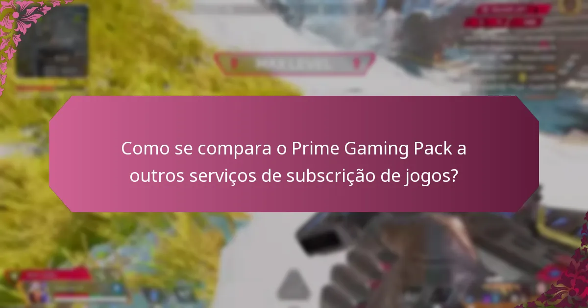 Que ofertas de pacotes estão disponíveis com o Prime Gaming Pack?