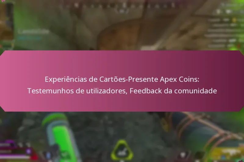Experiências de Cartões-Presente Apex Coins: Testemunhos de utilizadores, Feedback da comunidade