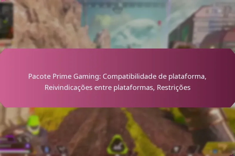 Pacote Prime Gaming: Compatibilidade de plataforma, Reivindicações entre plataformas, Restrições