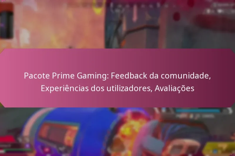 Pacote Prime Gaming: Feedback da comunidade, Experiências dos utilizadores, Avaliações