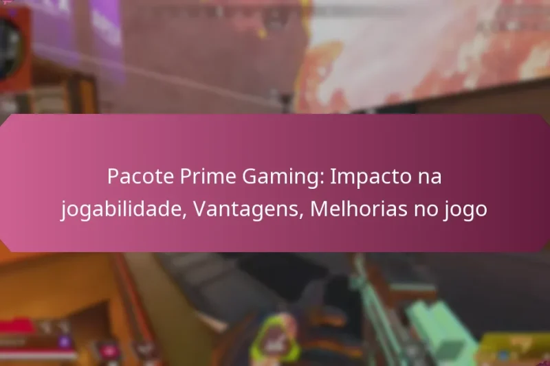 Pacote Prime Gaming: Impacto na jogabilidade, Vantagens, Melhorias no jogo