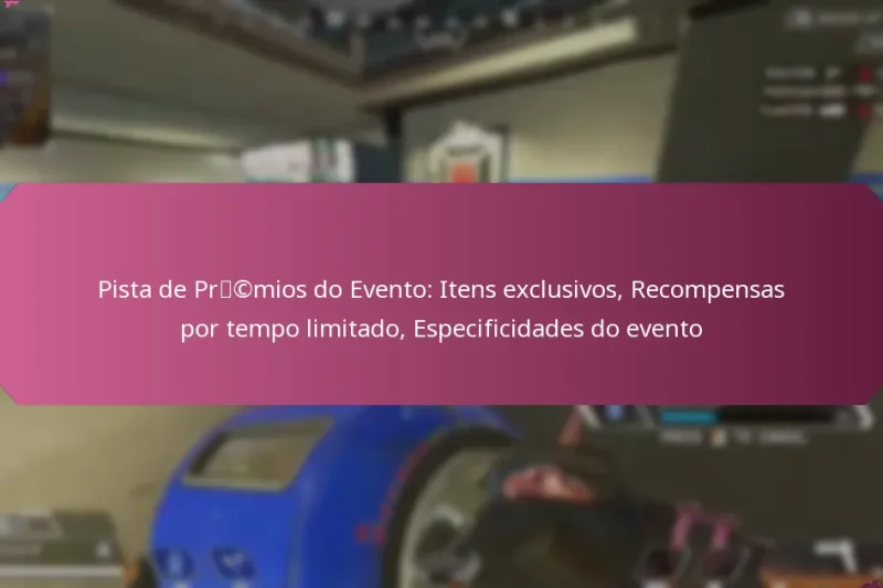 Pista de Prémios do Evento: Itens exclusivos, Recompensas por tempo limitado, Especificidades do evento