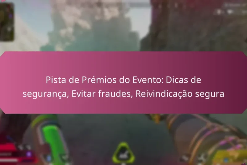 Pista de Prémios do Evento: Dicas de segurança, Evitar fraudes, Reivindicação segura