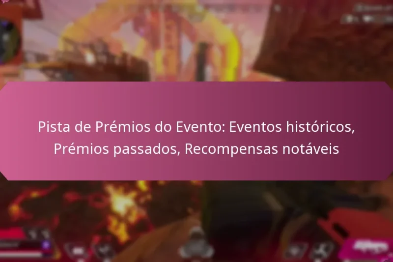 Pista de Prémios do Evento: Eventos históricos, Prémios passados, Recompensas notáveis