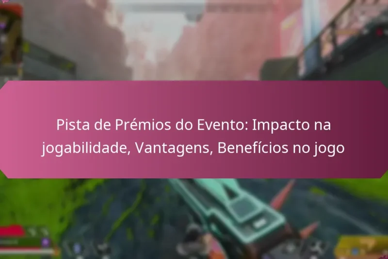 Pista de Prémios do Evento: Impacto na jogabilidade, Vantagens, Benefícios no jogo