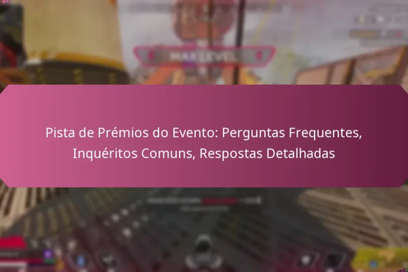Pista de Prémios do Evento: Perguntas Frequentes, Inquéritos Comuns, Respostas Detalhadas