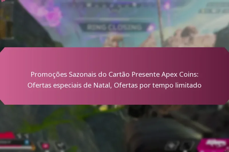 Promoções Sazonais do Cartão Presente Apex Coins: Ofertas especiais de Natal, Ofertas por tempo limitado