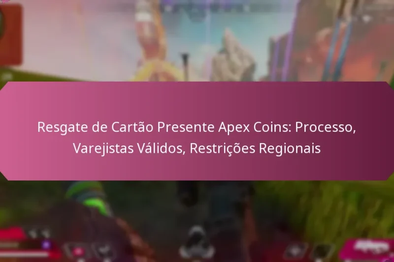 Resgate de Cartão Presente Apex Coins: Processo, Varejistas Válidos, Restrições Regionais