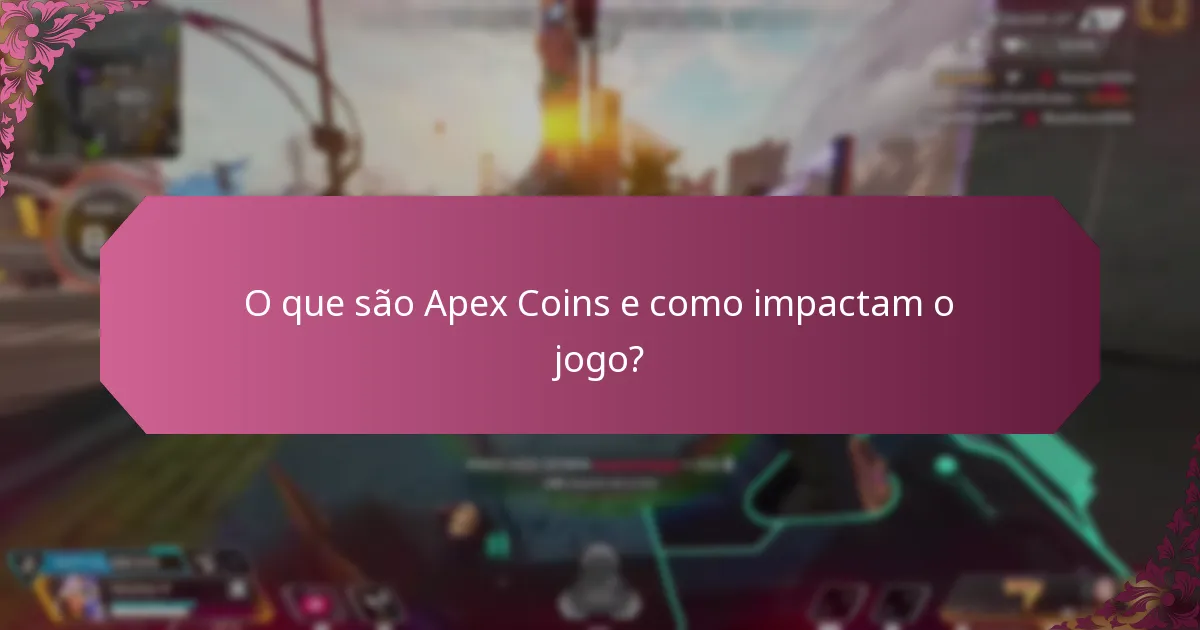 Quais benefícios dentro do jogo podem ser obtidos com Apex Coins?