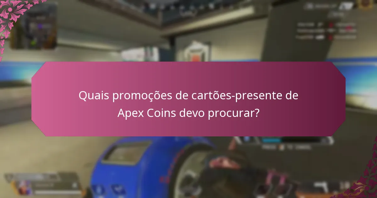 Quais promoções de cartões-presente de Apex Coins devo procurar?