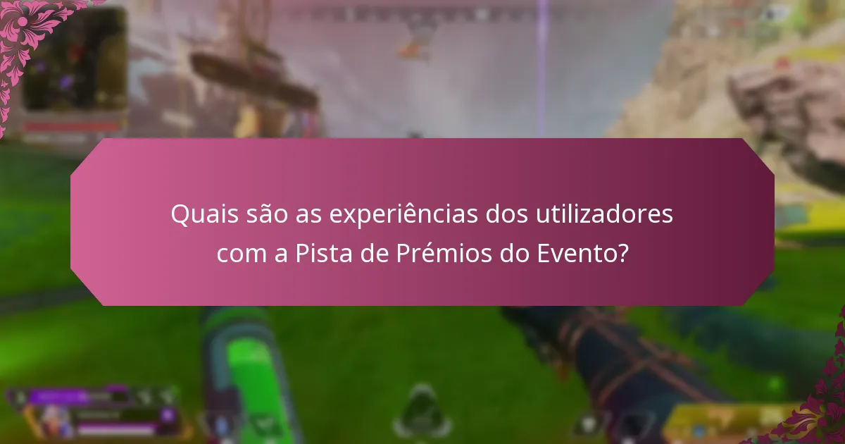 Quais são os desafios comuns enfrentados pelos participantes na Pista de Prémios do Evento?