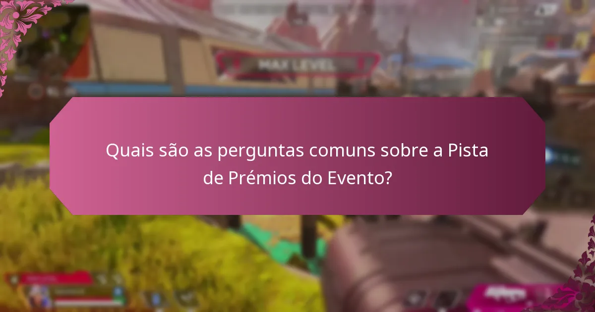 Quais são as perguntas comuns sobre a Pista de Prémios do Evento?