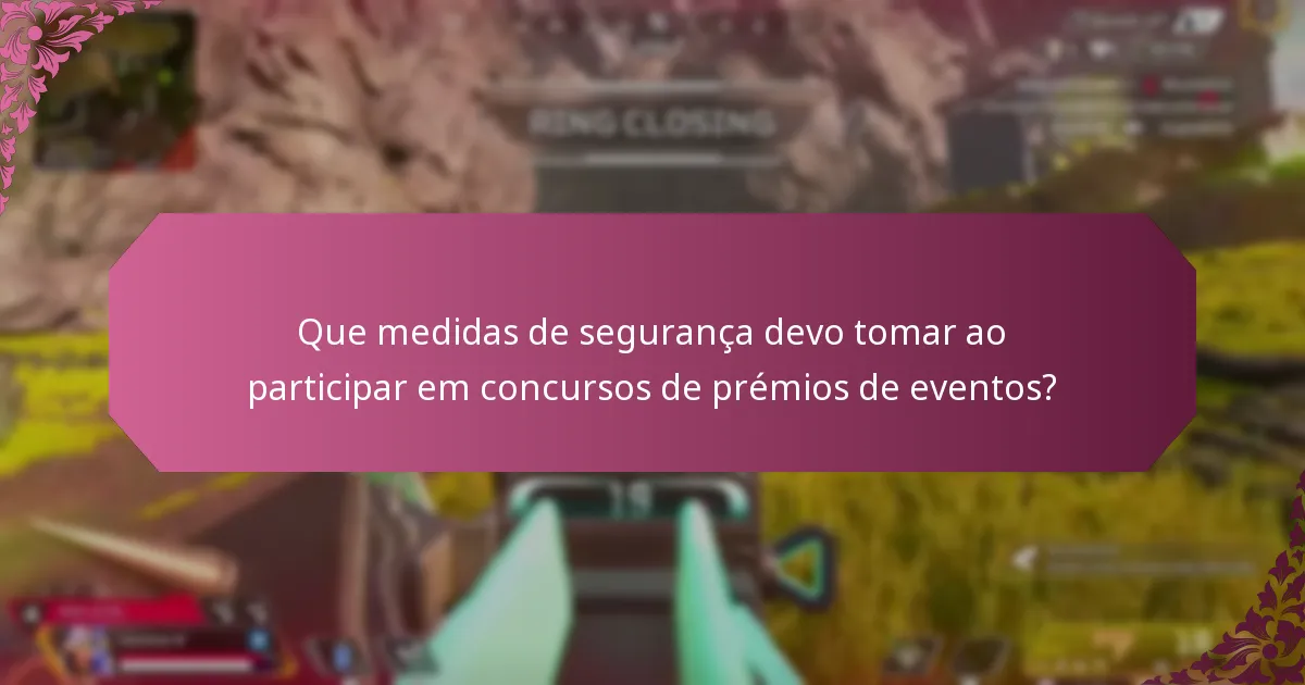 Que recursos podem ajudar-me a garantir uma participação segura em concursos de prémios de eventos?